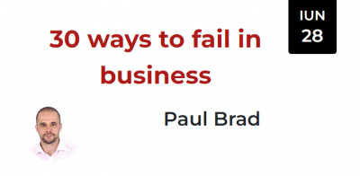 30 ways to fail in business (Paul Brad)