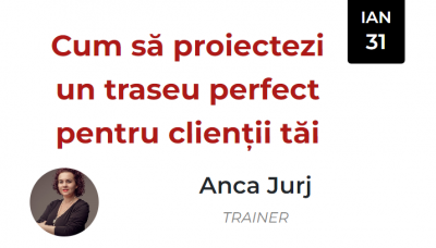 Cum să proiectezi un traseu perfect pentru clienții tăi (Anca Jurj)