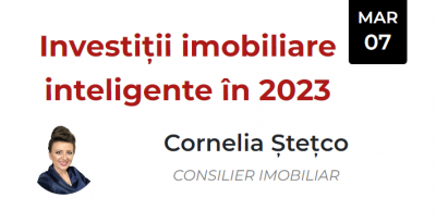 Investiții imobiliare inteligente în 2023 (Cornelia Ștețco)