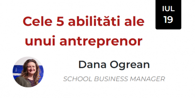Cele 5 abilități ale unui antreprenor (Dana Ogrean)